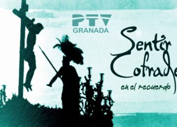 ‘Sentir Cofrade. Así fue’, el programa estival de Semana Santa en PTV Granada
